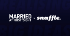 Married At First Sight x Snaffle