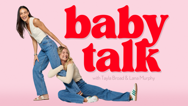 9Podcasts launches new parenting podcast: Baby Talk with Tayla Broad and Lana Murphy 